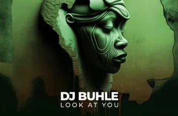 DJ Buhle – Look At You EP