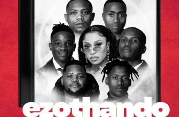 DJ Zinhle, Cebo & Mmata Magic – Ezothando (feat. C’phe SA, Msindo’listo, Thobani White & Nayvee Womculo)