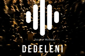 DrummeRTee924 & ZuluBoy Musique – Dedeleni