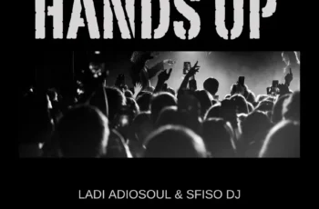 Ladi Adiosoul & Sfiso DJ – HANDS UP