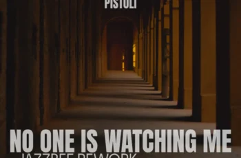Pistoli – No One Is Watching Me (JazzBee Rework)