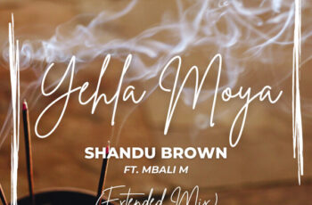 Shandu Brown – Yehla Moya (feat. Mbali M)