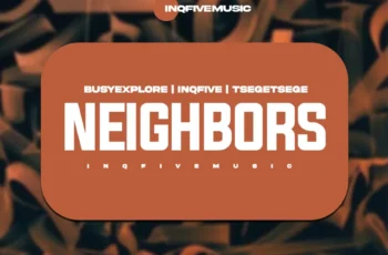 BusyExplore, InQfive & Tšegetšege – NEIGHBORS EP