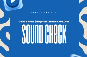 Cyatt RSA, InQfive & BusyExplore – Sound Check EP