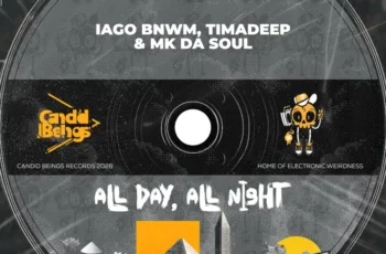 Iago BnWM, TimAdeep & Mk Da Soul – All Day, All Night