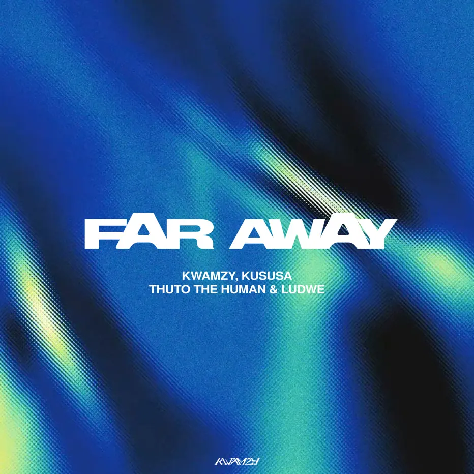 Kwamzy, Kususa & Thuto The Human - Far Away (feat. LUDWE) Kwamzy, Kususa & Thuto The Human - Far Away (feat. LUDWE)