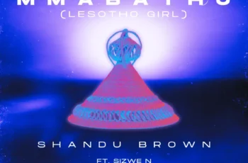 Shandu Brown – Mmabatho (Lesotho Girl) (feat. Sizwe N)