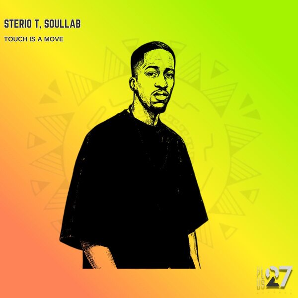 Sterio T & SoulLab - Touch Is A Move Sterio T & SoulLab - Touch Is A Move