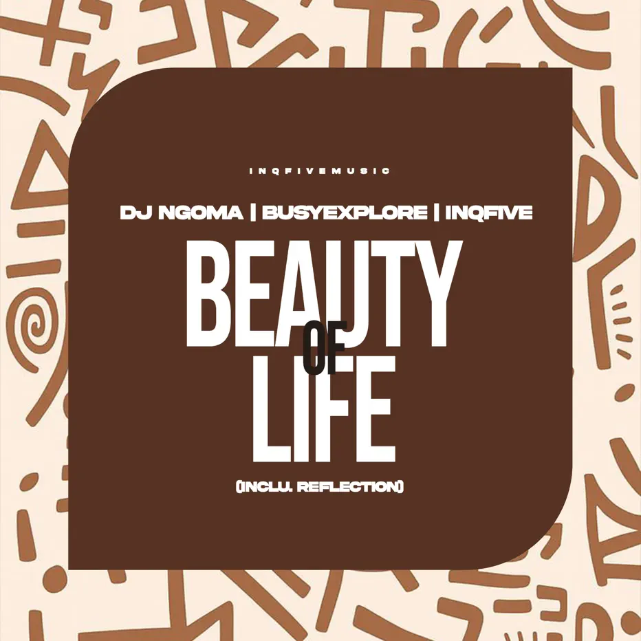  DJ Ngoma, BusyExplore & InQfive - Beauty Of Life EP