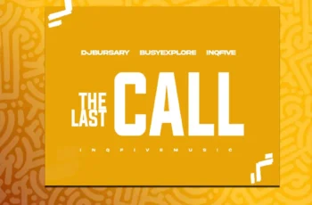 Djbursary, BusyExplore & InQfive – The Last Call EP