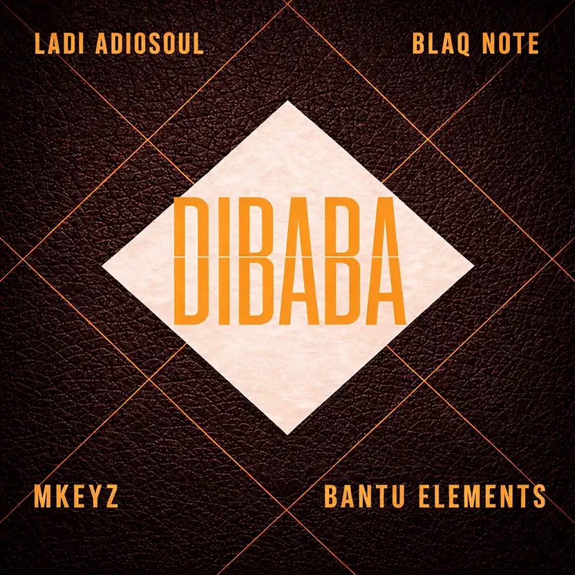  Ladi Adiosoul, Blaq Note, Mkeyz & Bantu Elements - DIBABA