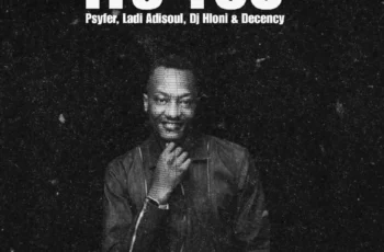 Psyfer, Ladi Adiosoul, DJ Hloni & Decency – It’s You