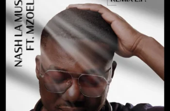 Thumeka Mzoel, Nash La Musica – Thumeka [Remix E.P.]