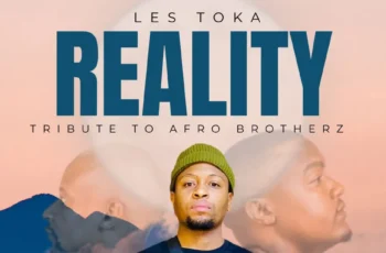 les toka – Reality (Tribute To Afro Brotherz)