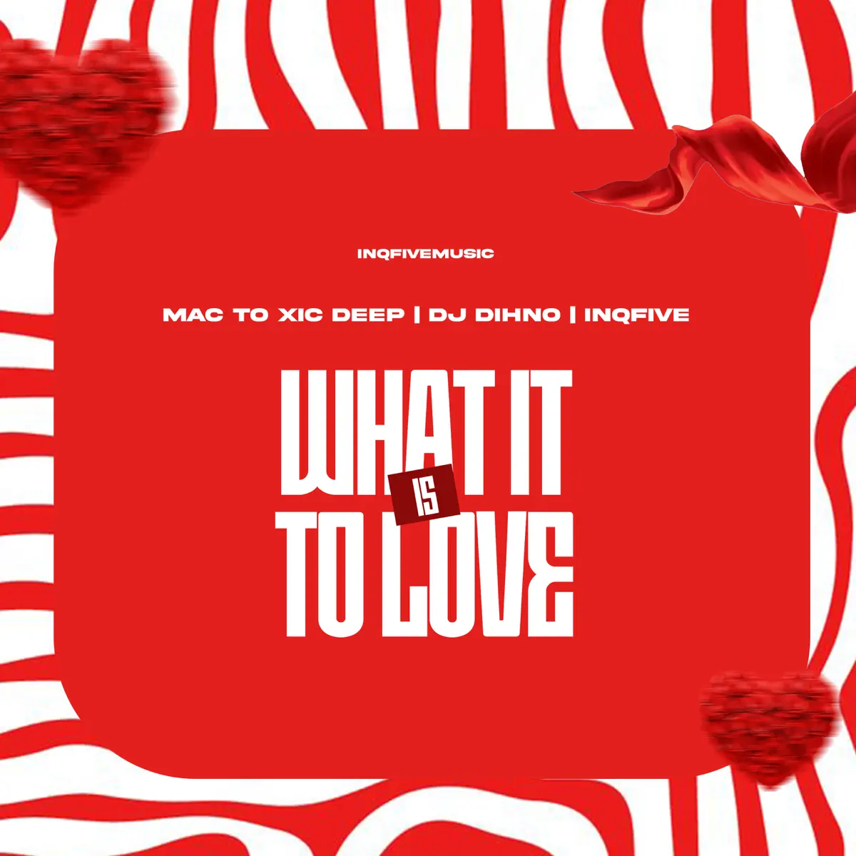  Mac To Xic Deep, DJ DIHNO & InQfive - WHAT IT IS TO LOVE EP