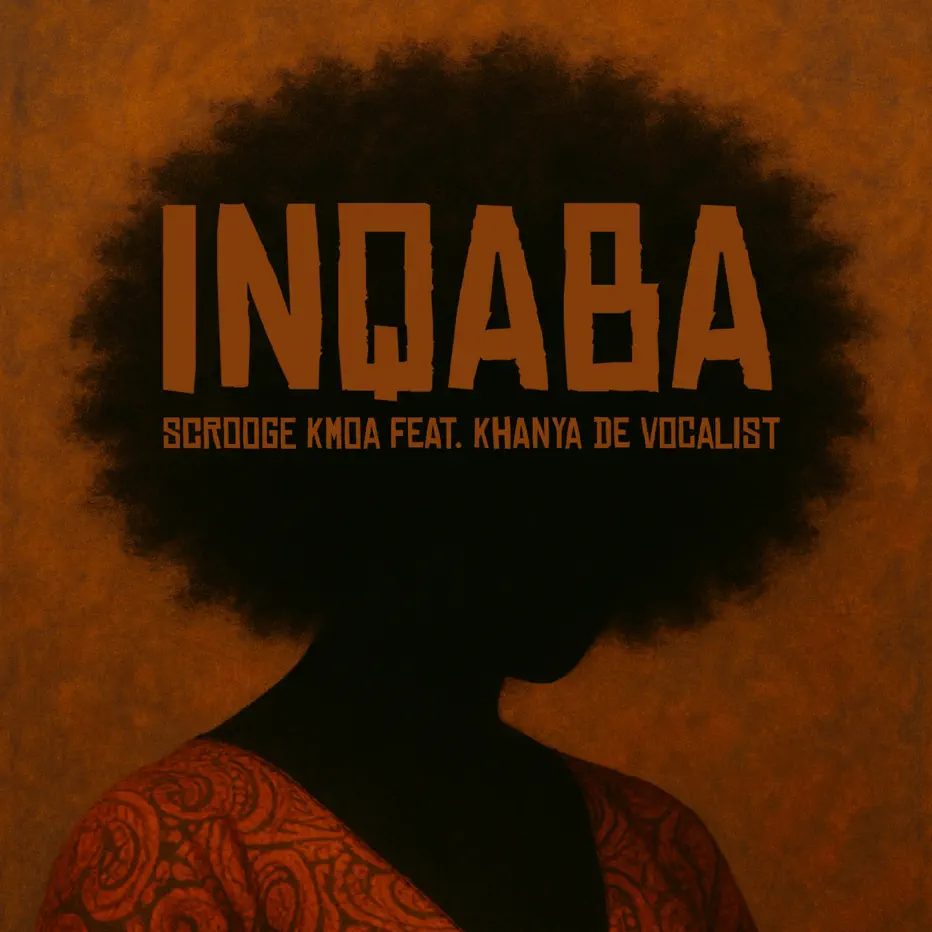 Scrooge KMOA & Khanya De Vocalist - iNqaba Scrooge KMOA & Khanya De Vocalist - iNqaba