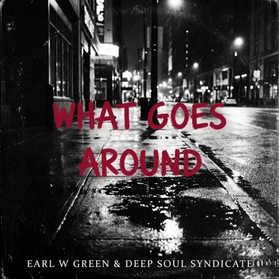  Earl W. Green & Deep Soul Syndicate - What Goes Around