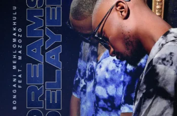 Bongani Mehlomakhulu – Dreams Delayed (feat. Mazozo)