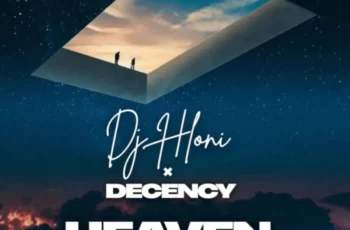 DJ Hloni & Decency – Heaven Open Up DJ Hloni & Decency – Heaven Open Up