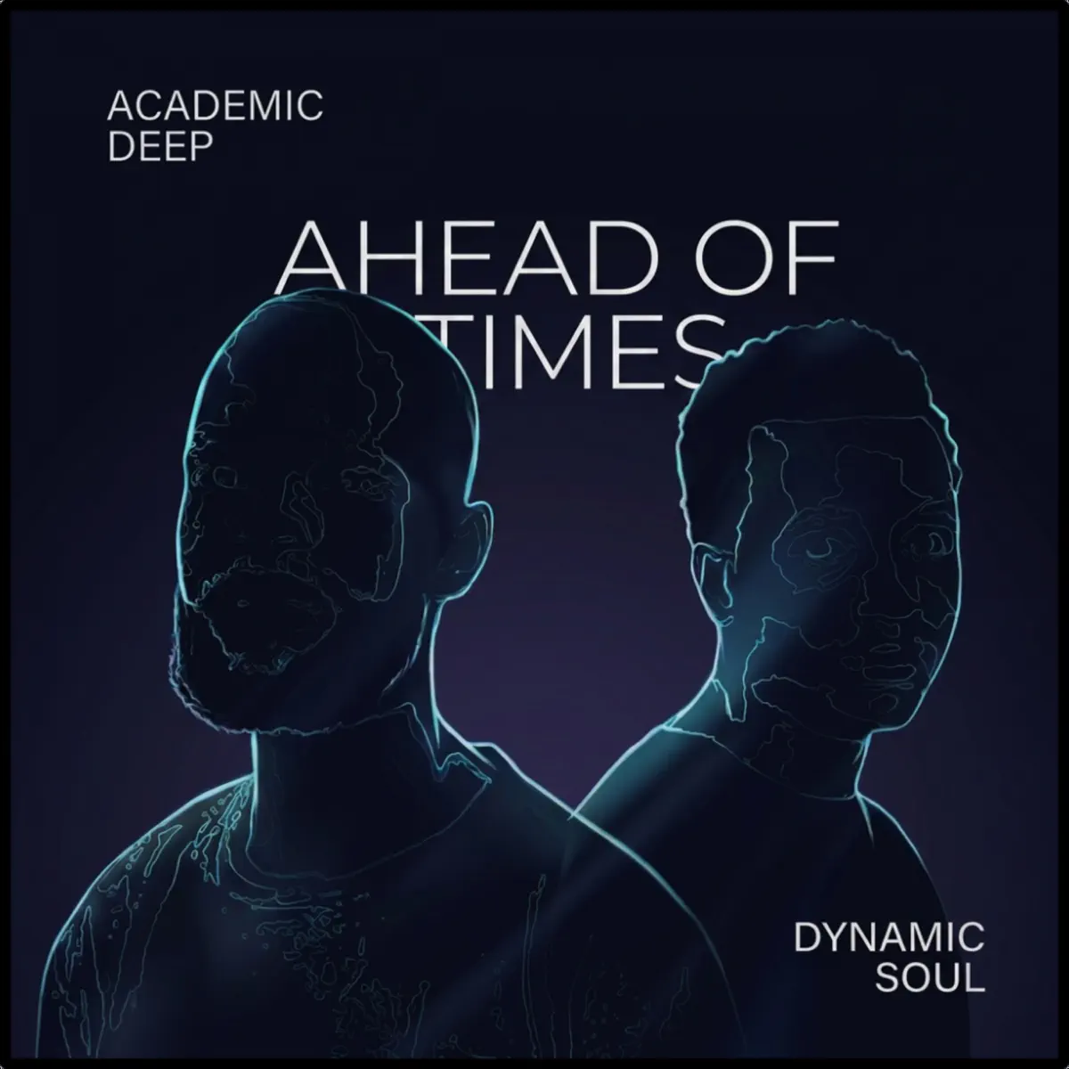 Dynamic Soul & Academic Deep - Ahead Of Times Delux (EP) Dynamic Soul & Academic Deep - Ahead Of Times Delux (EP)