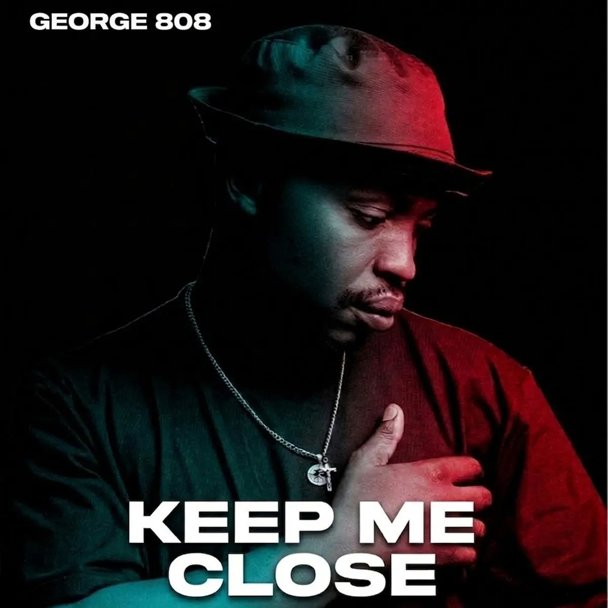 George 808 - Keep Me Close George 808 - Keep Me Close