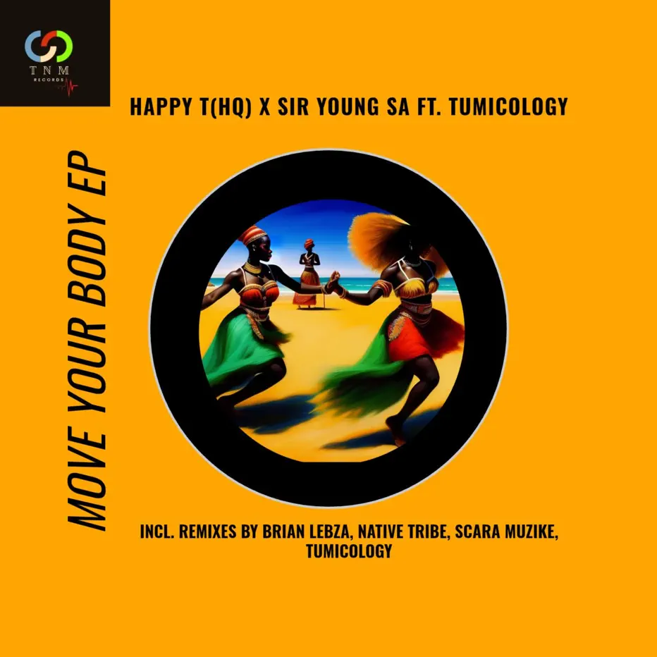  Happy T(HQ) & Sir Young SA - Move Your Body (Remix) EP