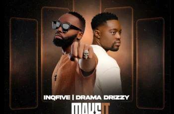 InQfive & Drama Drizzy – MAKE IT