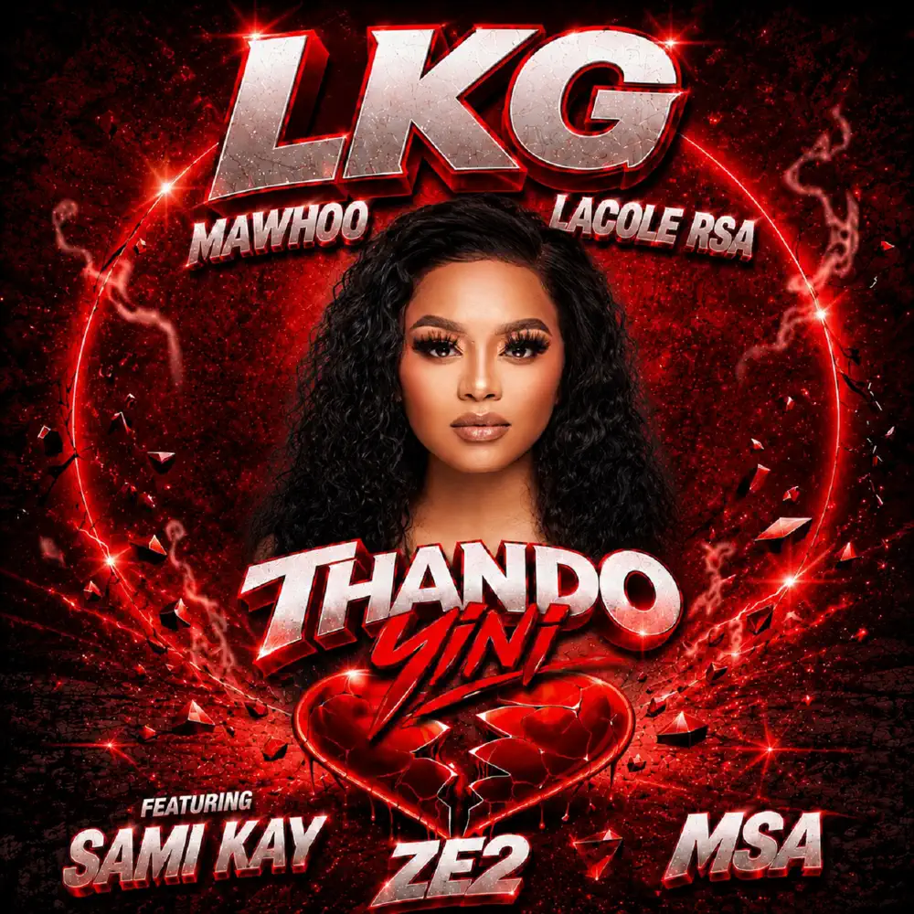 LKG, Lacole Rsa & MaWhoo - Thando Yini (feat. MSA, Sami kay & Ze2) LKG, Lacole Rsa & MaWhoo - Thando Yini (feat. MSA, sami kay & Ze2)