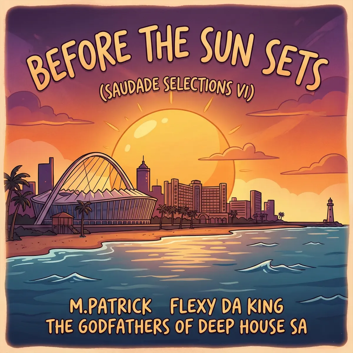  M.Patrick & The Godfathers Of Deep House SA - Before the Sun Sets (Saudade Selections VI)