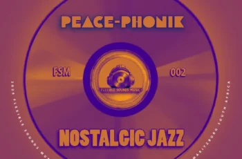 Peace-Phonik, The Godfathers Of Deep House SA & Flexible Sounds Music – Nostalgic Jazz