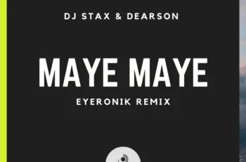 DJ Stax & Dearson – Maye Maye (EyeRonik Remix)