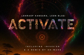 Lohrasp Kansara & Leon Blaq – Activate (Ed-Ward Remix)