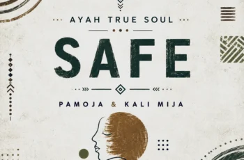 Ayah True Soul, Pamoja & Kali Mija – Safe