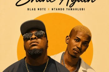 Blaq Note & Ntando Yamahlubi – Shine Again