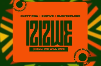 Cyatt RSA, InQfive & BusyExplore – Izizwe EP