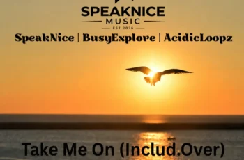 SpeakNice, BusyExplore & Acidicloopz – Take Me On EP
