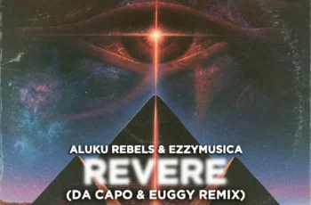 Aluku Rebels & Ezzymusica – Revere (Da Capo & Euggy Remix)