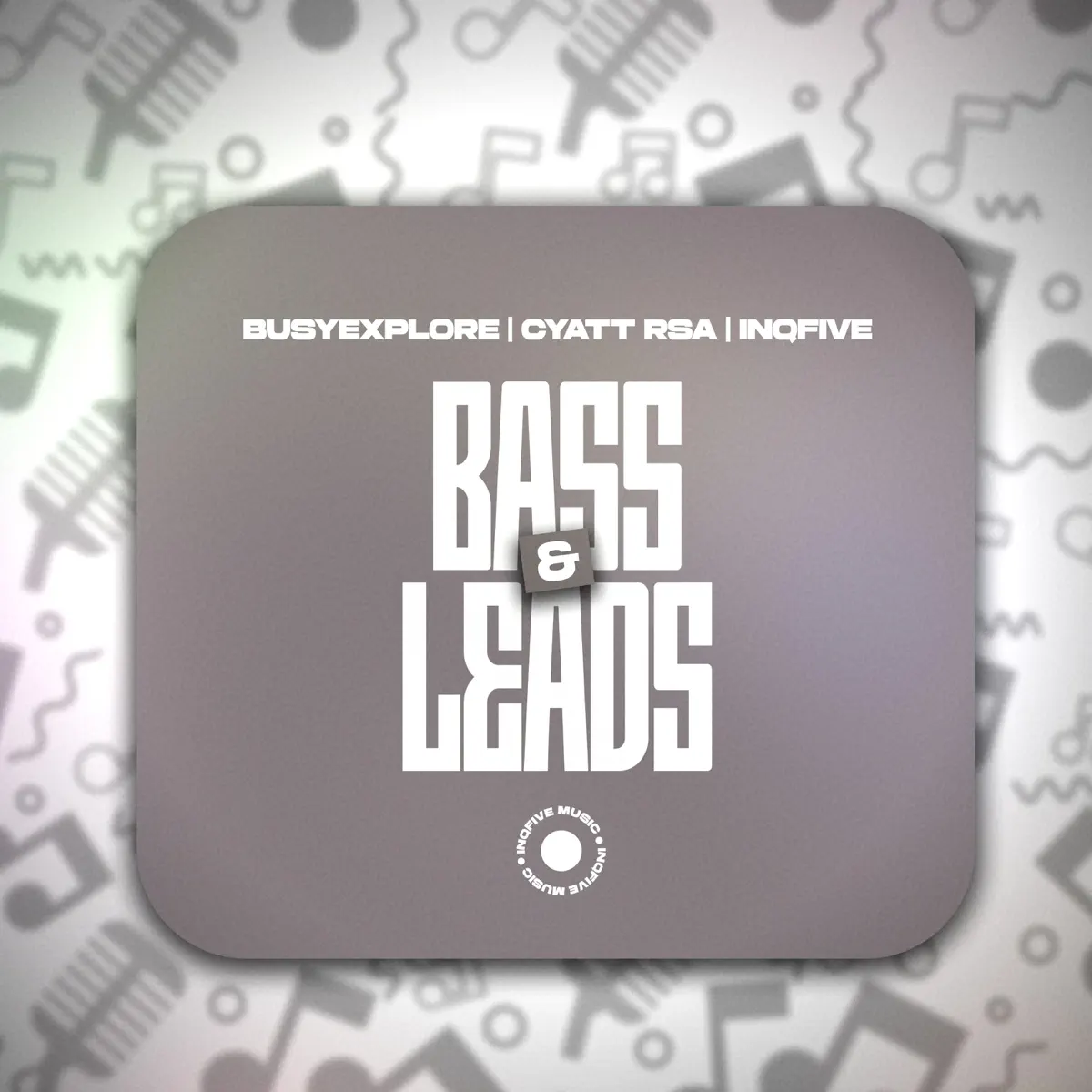  BusyExplore, Cyatt RSA & InQfive - Bass and Leads (EP)