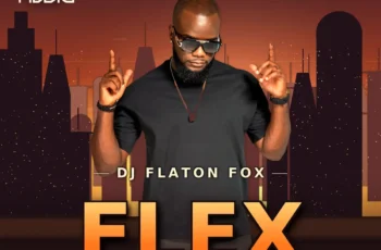 DJ Flaton Fox – Flex EP DJ Flaton Fox – Flex EP