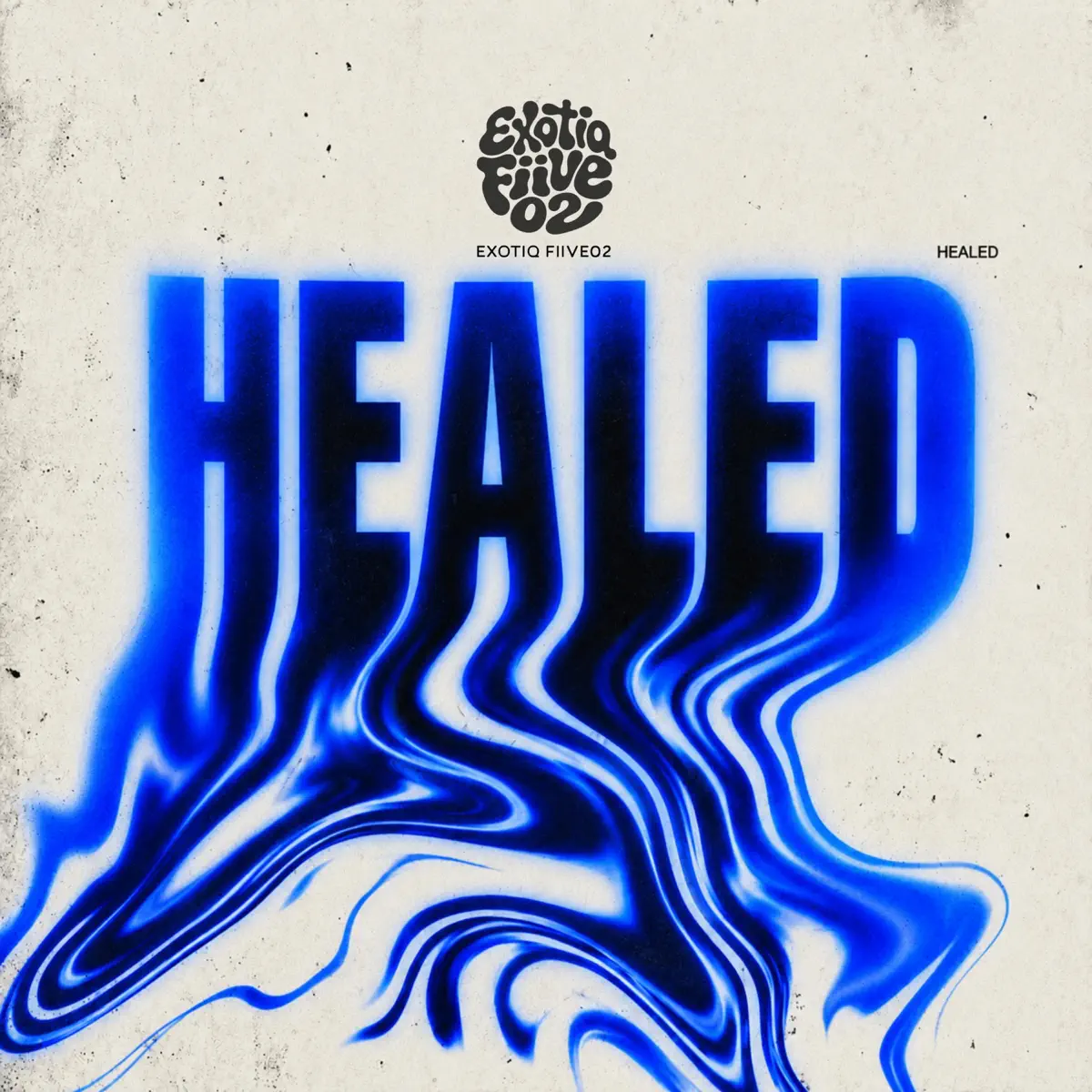 Exotiq Fiive02 - HEALED (Album) Exotiq Fiive02 - HEALED