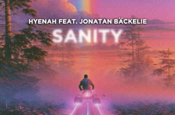 Hyenah & Jonatan Bäckelie – Sanity (Extended Mix)