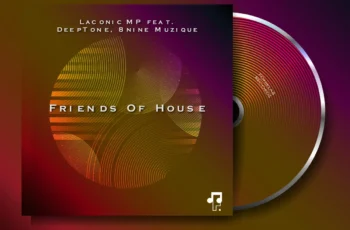 Laconic MP – Friends Of House (feat. Deeptone & 8nine Muzique)