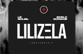 Le Soleil & Scelo Gowane – Lilizela